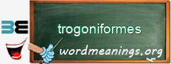 WordMeaning blackboard for trogoniformes